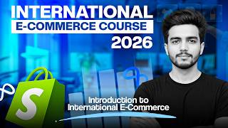 Session 1 | Introduction to International Ecommerce | Shopify Course 2026 | Urdu/Hindi Update