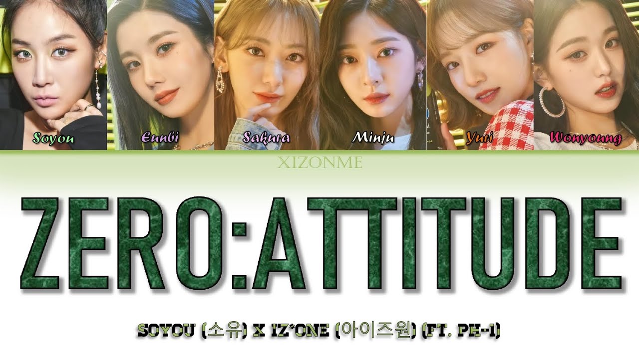IZ*ONE (아이즈원) X SOYOU (소유) - 'ZERO:ATTITUDE (Feat.pH-1
