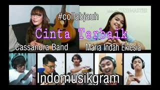 collabjauh Cinta Terbaik Bareng Cassandra Band Dan Indomusikgram  Maria Indah Eklesia