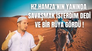 HZ. HAMZA'NIN YANINDA SAVAŞMAK İSTERDİM DEDİ VE BİR RÜYA GÖRDÜ! / Kerem Önder Resimi