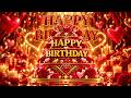 Happy Birthday to You ❤️ Beautiful Birthday Song Full of Love &amp; Blessings 🎶