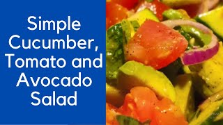 Simple Cucumber, Tomato and Avocado Salad