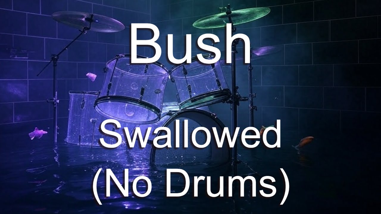 Bush | Swallowed (No Drums/Drumless)