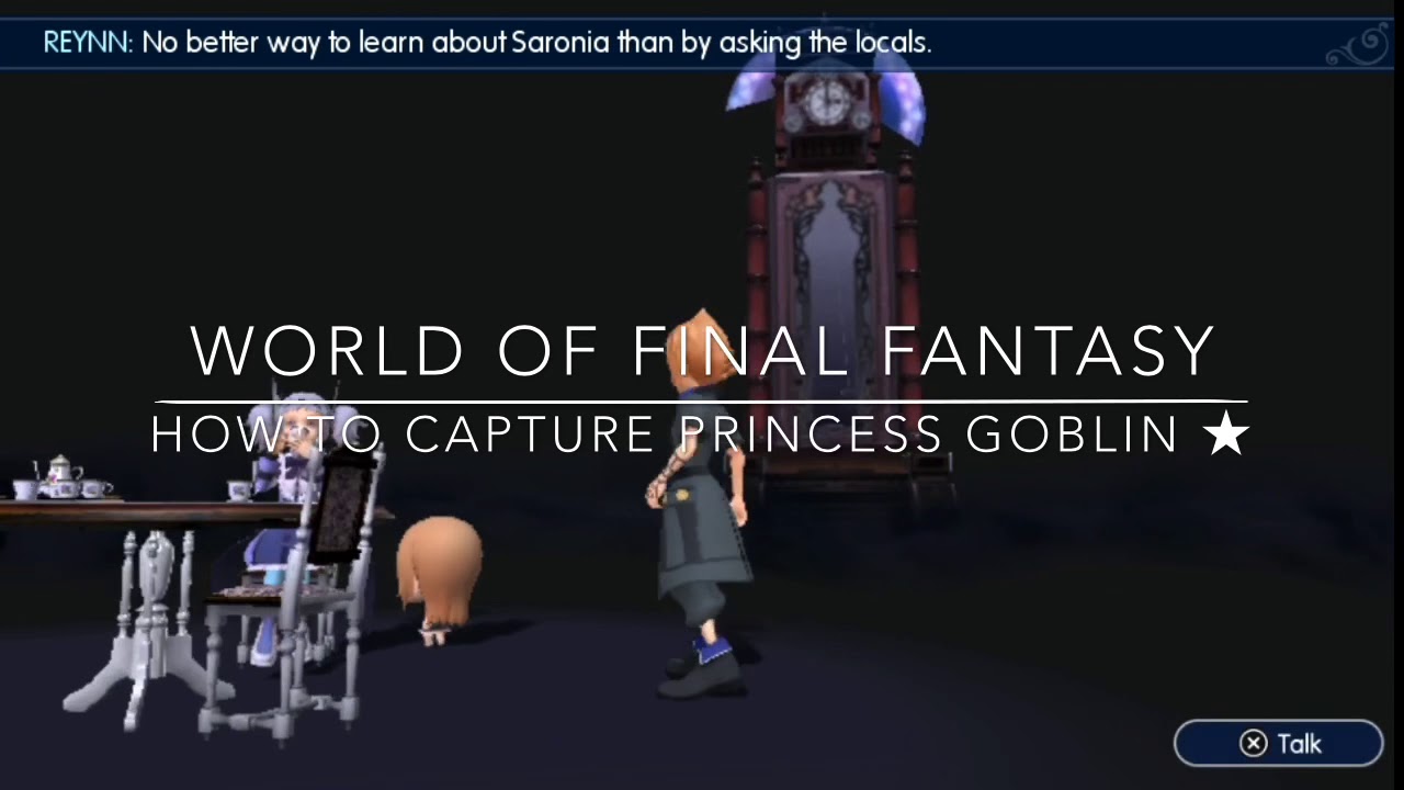 World of final fantasy: How to Capture Princess Goblin ★