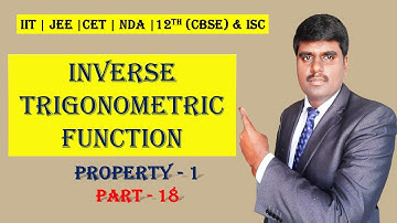 INVERSE TRIGONOMETRIC FUNCTIONS |PROPERTY -I | IIT |JEE | NDA | 12th (CBSE) | Part -  18