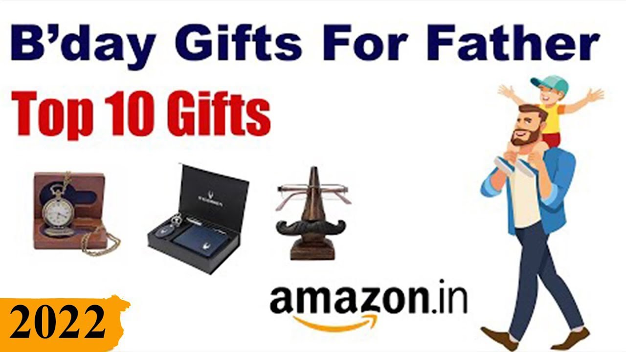 Top 10 Birthday Gifts For Father In India 2023 Best Gifts For On 