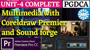 (Unit-4) PGDCA 2 - Multimedia with Coreldraw Premier and Sound Forge | Premiere Pro Video Editing