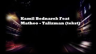 Video thumbnail of "Kamil Bednarek Feat Matheo - Talizman (tekst)"