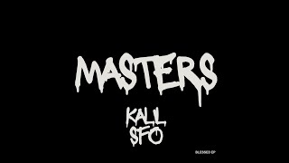 KALIL - Masters ft Sfo (Prodby llouis) #BLESSED (EP)