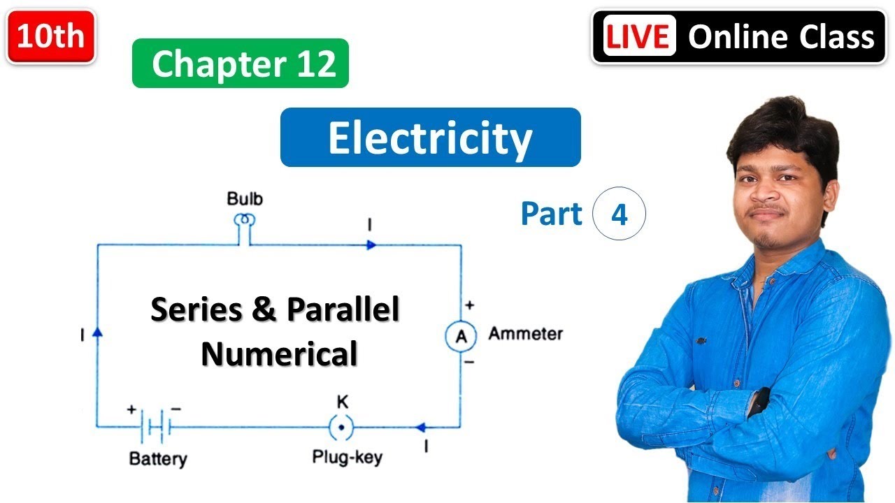 Electricity | Lecture - 4 Series and Parallel Numerical Class10 Physics