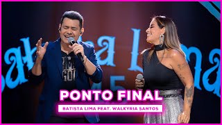 Batista Lima feat. Walkyria Santos - Ponto Final (Acústico)