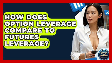 How Does Option Leverage Compare To Futures Leverage? - Stock and Options Playbook