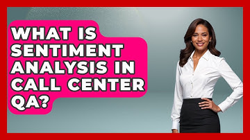 What Is Sentiment Analysis In Call Center QA? - Call Center Pro Strategies