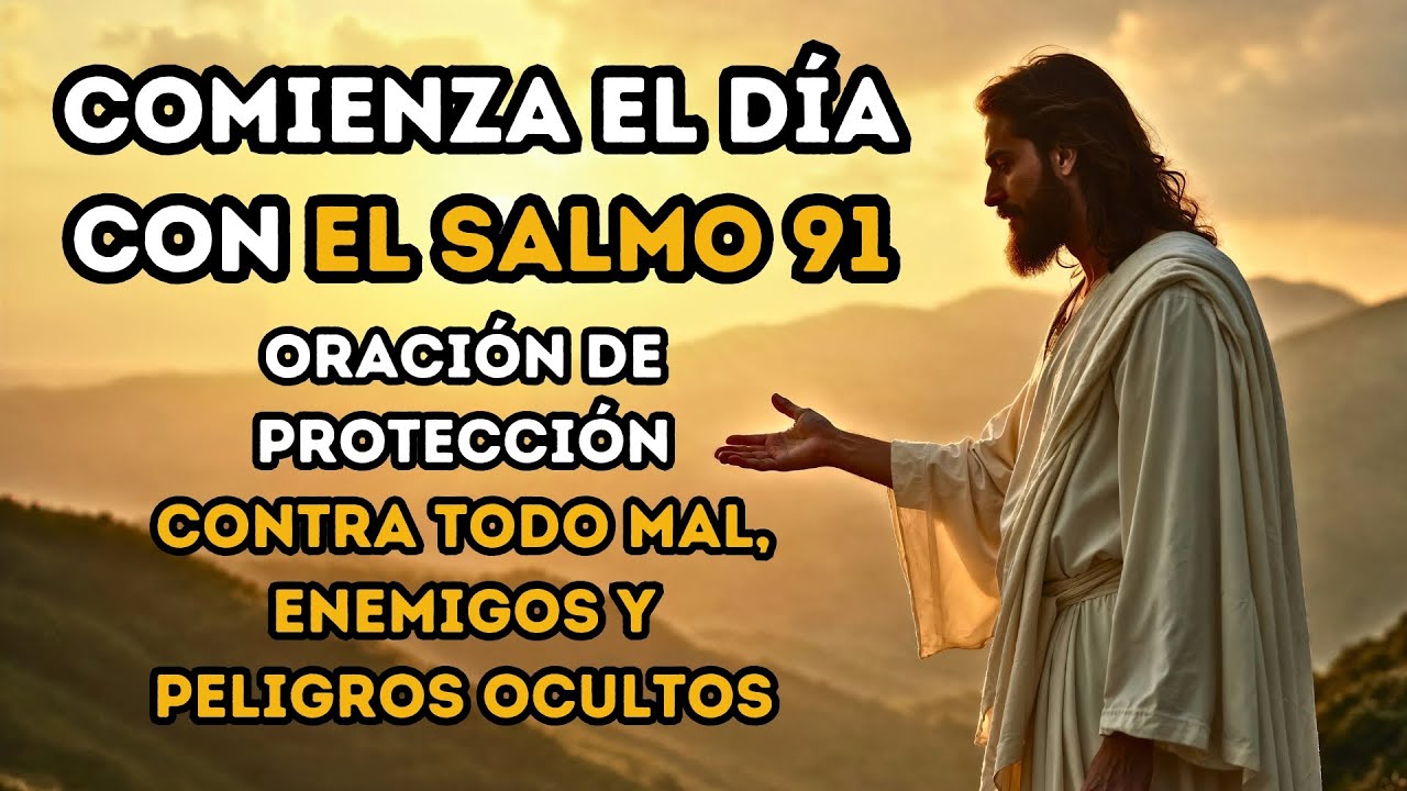 ORACION PODEROSA CON EL SALMO 91 - PROTECCION CONTRA TODO MAL - YouTube