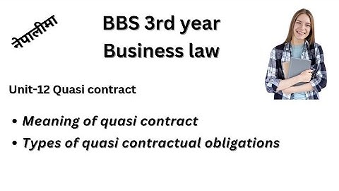 Concept of quasi contract//bbs 3rd year//business law//chapter-12 #bbsthirdyear #teachingnepal