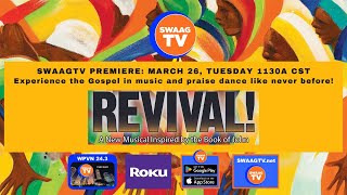 SWAAGTV presents REVIVAL. Mar 26, Tue 1130A CST on SWAAGTV CHICAGO Channel 24.3, SWAAGTV.net