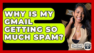 Why Is My Gmail Getting So Much Spam? - TheEmailToolbox.com