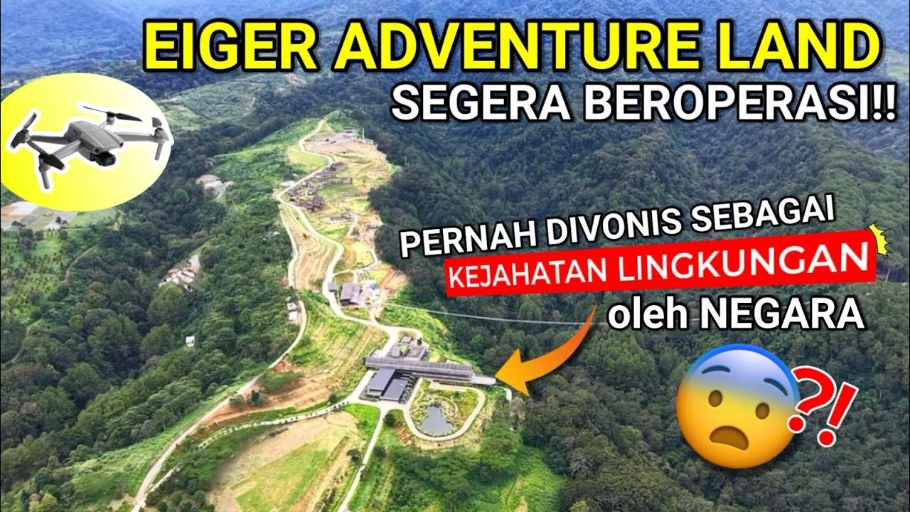EIGER ADVENTURE LAND SEGERA BEROPERASI‼️DULU DIVONIS SEBAGAI KEJAHATAN LINGKUNGAN OLEH NEGARA