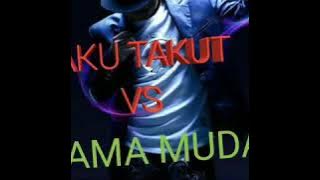 DJ AKU TAKUT VS MAMA MUDA