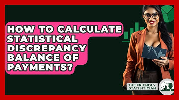 How To Calculate Statistical Discrepancy Balance Of Payments? - The Friendly Statistician