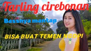 TARLING CIREBONAN ||BASSNYA MANTAP