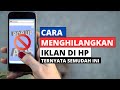 Cara Menghilangkan Iklan di HP Android yang Tiba-Tiba Muncul (Ampuh!)