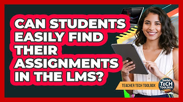 Can Students Easily Find Their Assignments in the LMS?