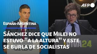 Sánchez acusa a Milei de no estar "a la altura" y este se burla de "las lágrimas socialistas" | AFP