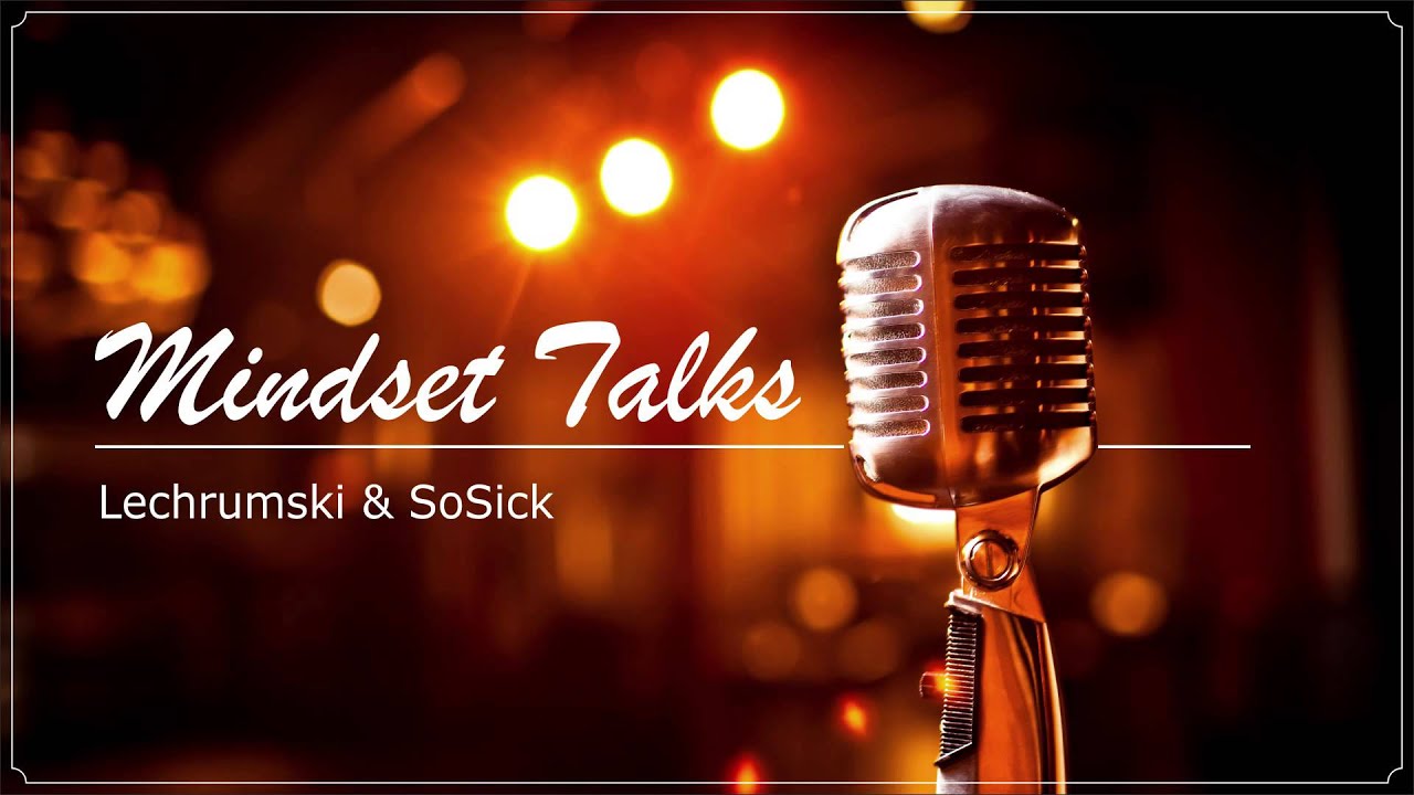 Mindset Talks - Lechrumski & SoSick