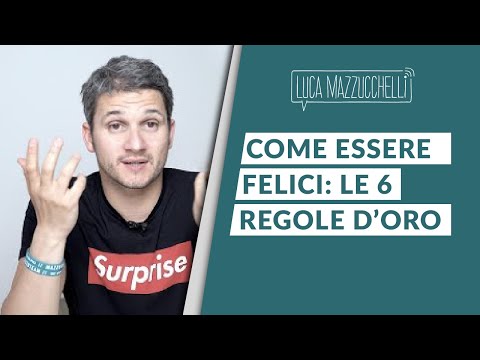 Come essere felici: le 6 regole d&rsquo;oro