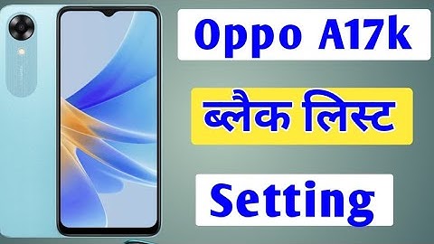 number block unblock setting in oppo a17k mobile | oppo a17k mobile me number block aur Unblock kare