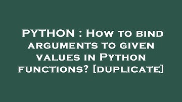 PYTHON : How to bind arguments to given values in Python functions?