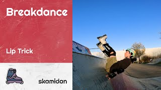 How to Breakdance – Lip Trick | How To Aggressive Inline Skate | Trick Clip Intermediate