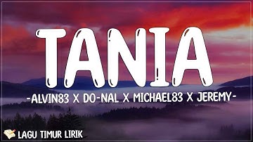 Alvin83 X Do Nal X Michael83 X Jeremy - TANIA ( Lirik Lagu ) Mix 2023