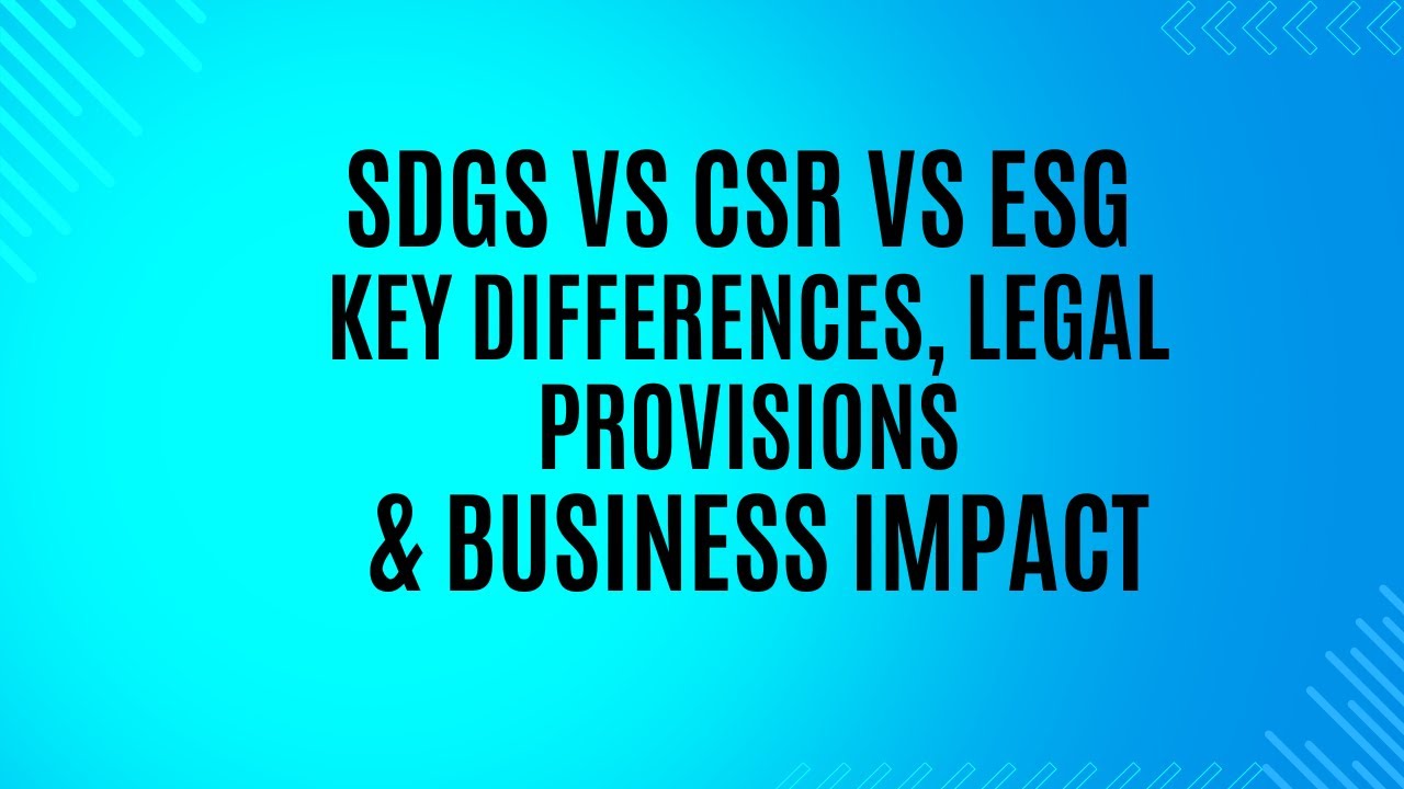 SDGs vs CSR vs ESG | Key Differences, Legal Provisions & Business ...