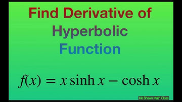 Find derivative of f(x) = x sinh x - cosh x. Hyperbolic functions