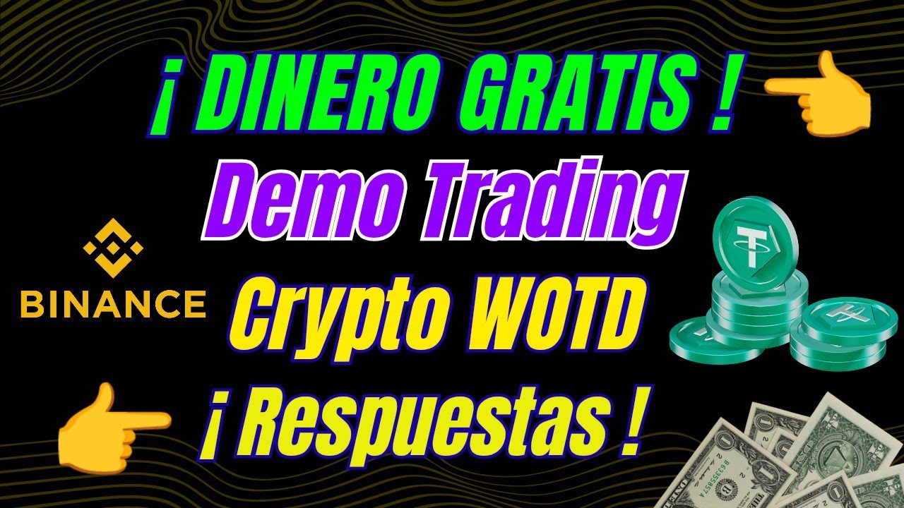 DINERO Gratis ! Binance Crypto WODL - Demo Trading ( Answers - Respuestas )  WOTD !💵