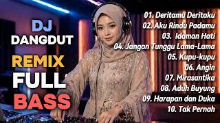 Dj  Bass Remix Dangdut Lawas Nostalgia Nonstop  Dj Deritamu Deritaku  Dj Aku Rindu Padamu