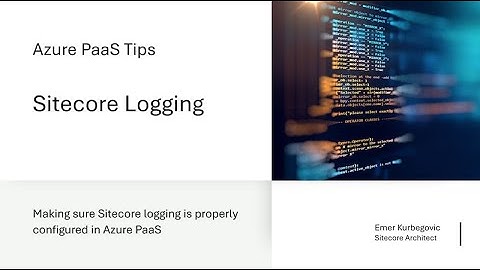 Sitecore Azure PaaS Tips - Sitecore Logging
