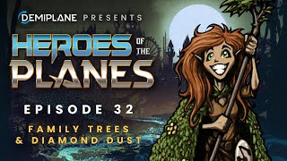 Heroes of the Planes - Episode 32 - Family Trees & Diamond Dust