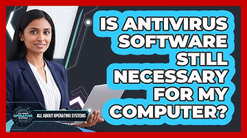 Is Antivirus Software Still Necessary For My Computer?