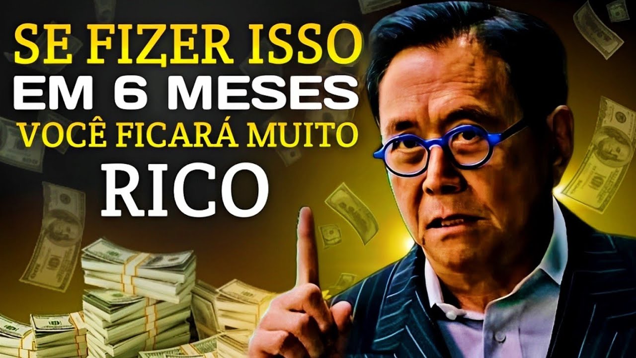 FAÇA ISSO HOJE e fique RICO em 6 Meses | Robert Kiyosaki - YouTube