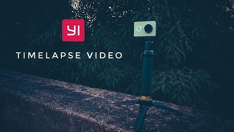 Yi 2k - T I M E L A P S E video