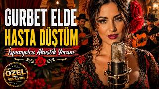 Gurbet Elde Hasta Düştüm - İspanyolca Akustik Yorum (Özel Versiyon)