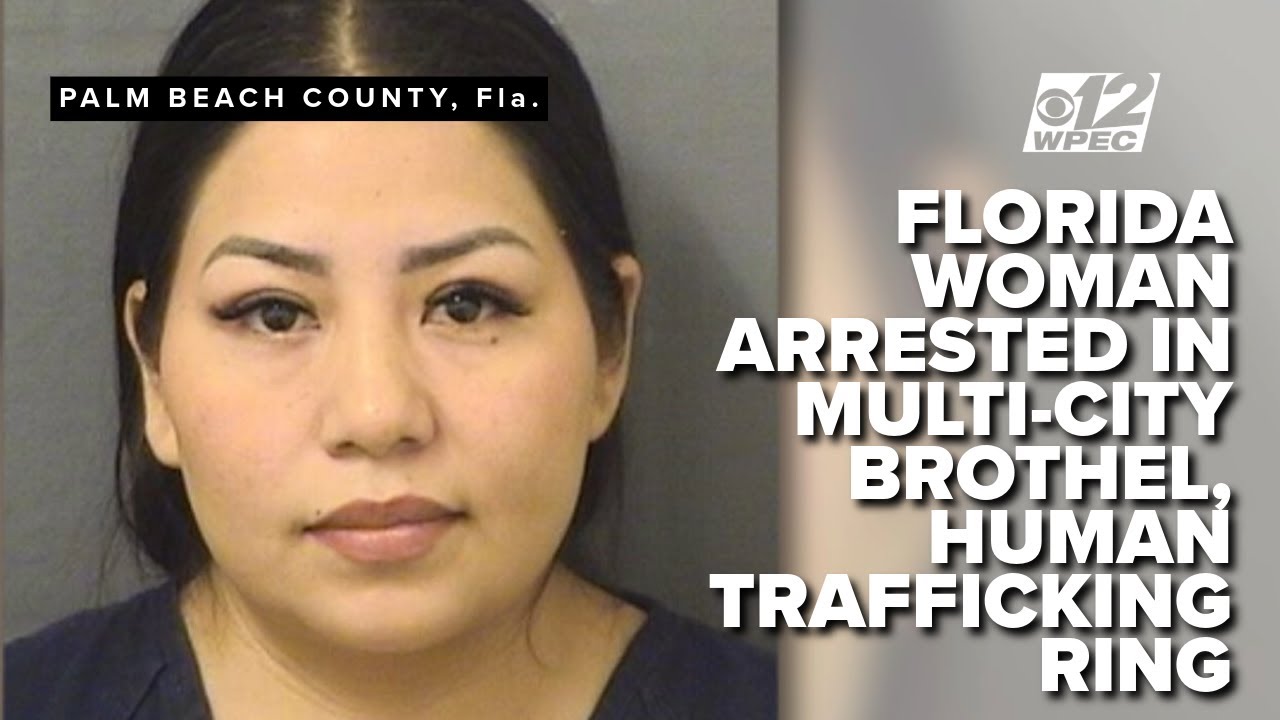 Florida woman arrested in multi-city brothel, human trafficking ring ...