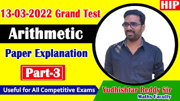 13-03-2022 Grand Test (C30) Arithmetic Paper Explanation || Part-3 || by Yudhishtar Sir || HIP.