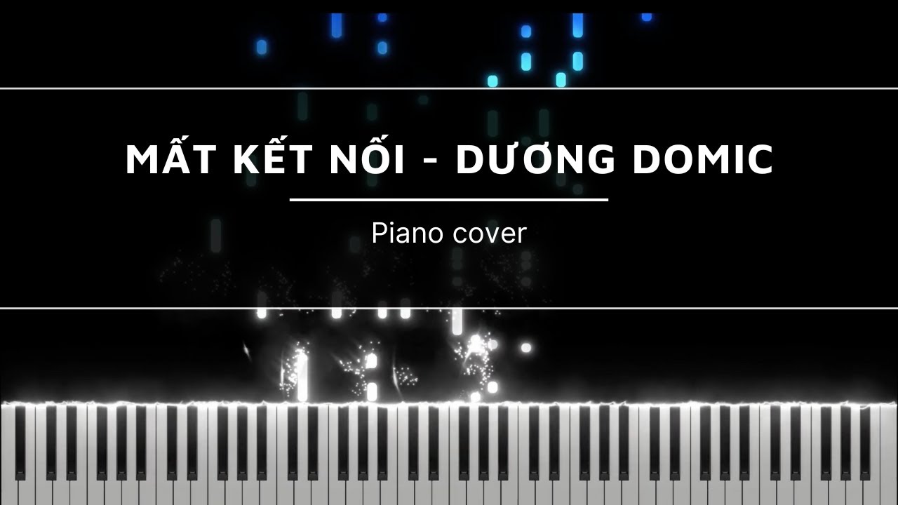 Mất Kết Nối - Dương Domic - Piano