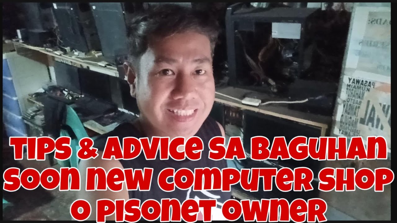TIPS & ADVICE SA BAGUHAN SOON NEW COMPUTER SHOP OWNER NA MAG TAYO ...