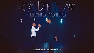 Alisson Santos e Alison Silva / Com Deus é Assim / Testemunho e Clipe Oficial