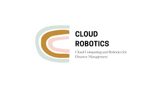 CLOUD ROBOTICS : Cloud Computing and Robotics for Disaster Management